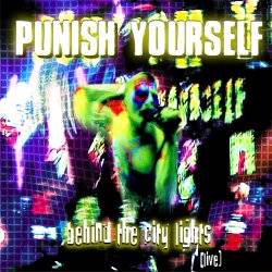 Punish Yourself : Behind the City Light